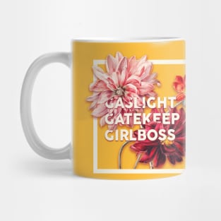 Gaslight Gatekeep Girlboss - Funny Live Love Laugh poke fun parody | Gas light Gate keep Girl boss | Wine Mom meme Mug